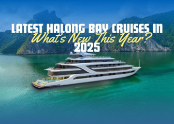 Latest Halong Bay Cruises in 2025: What’s New This Year?